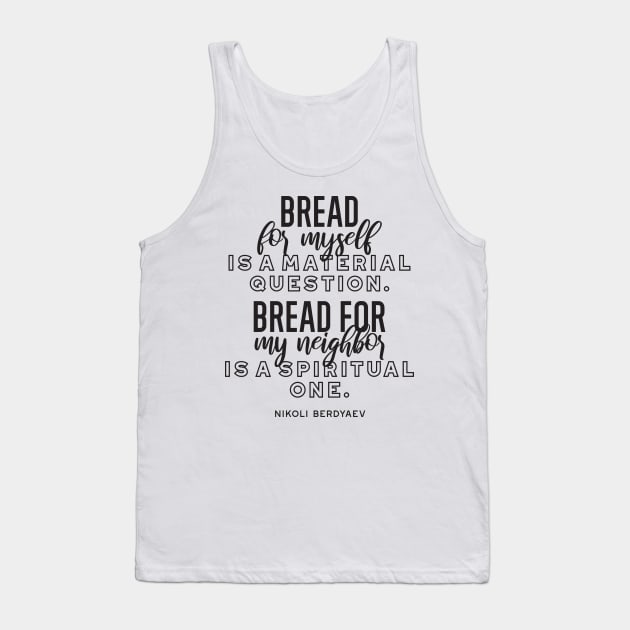 Bread quotes by Nikoli Berdyaev Tank Top by FlinArt